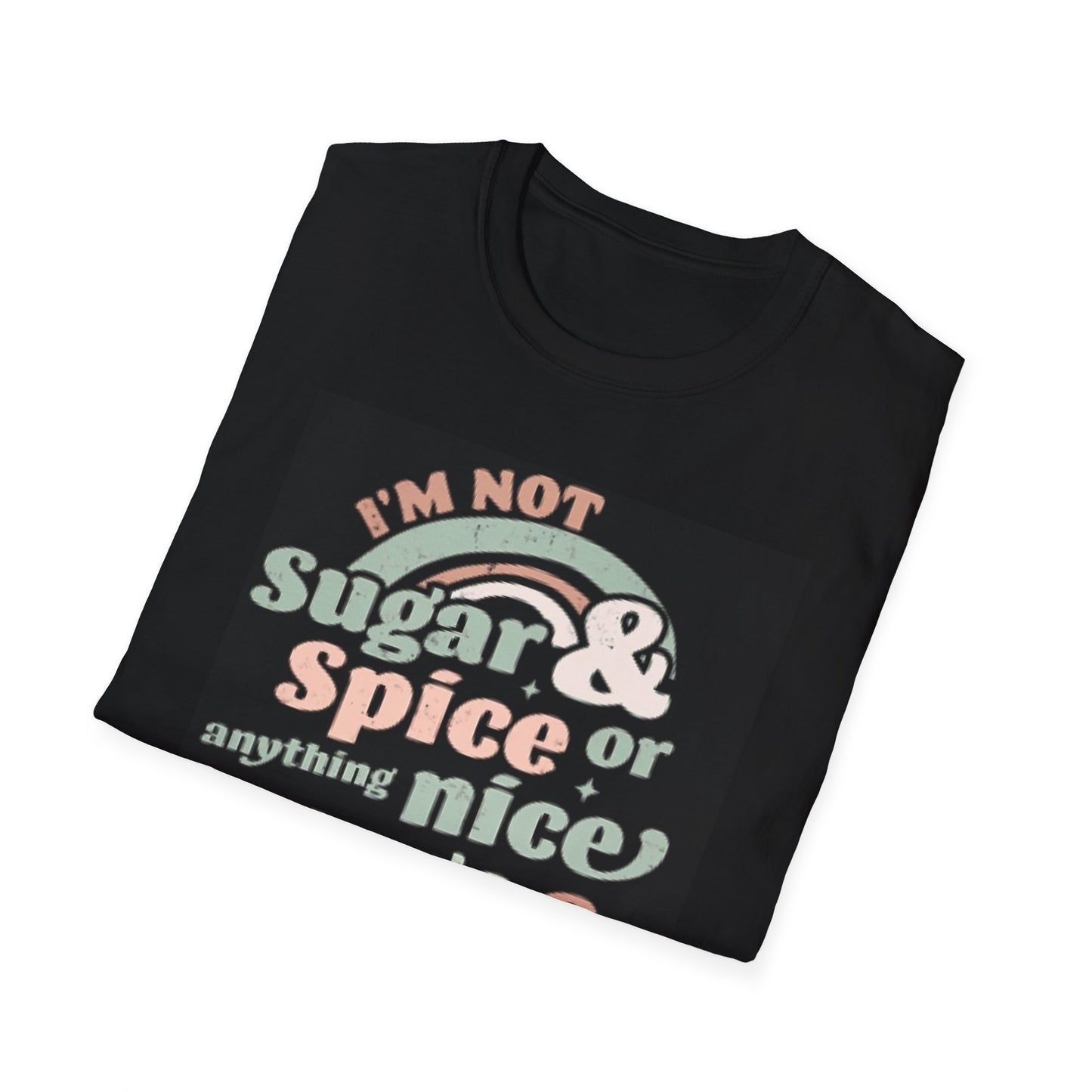 Graphic Tee Shirt - I'm not sugar and spice and everything nice Design