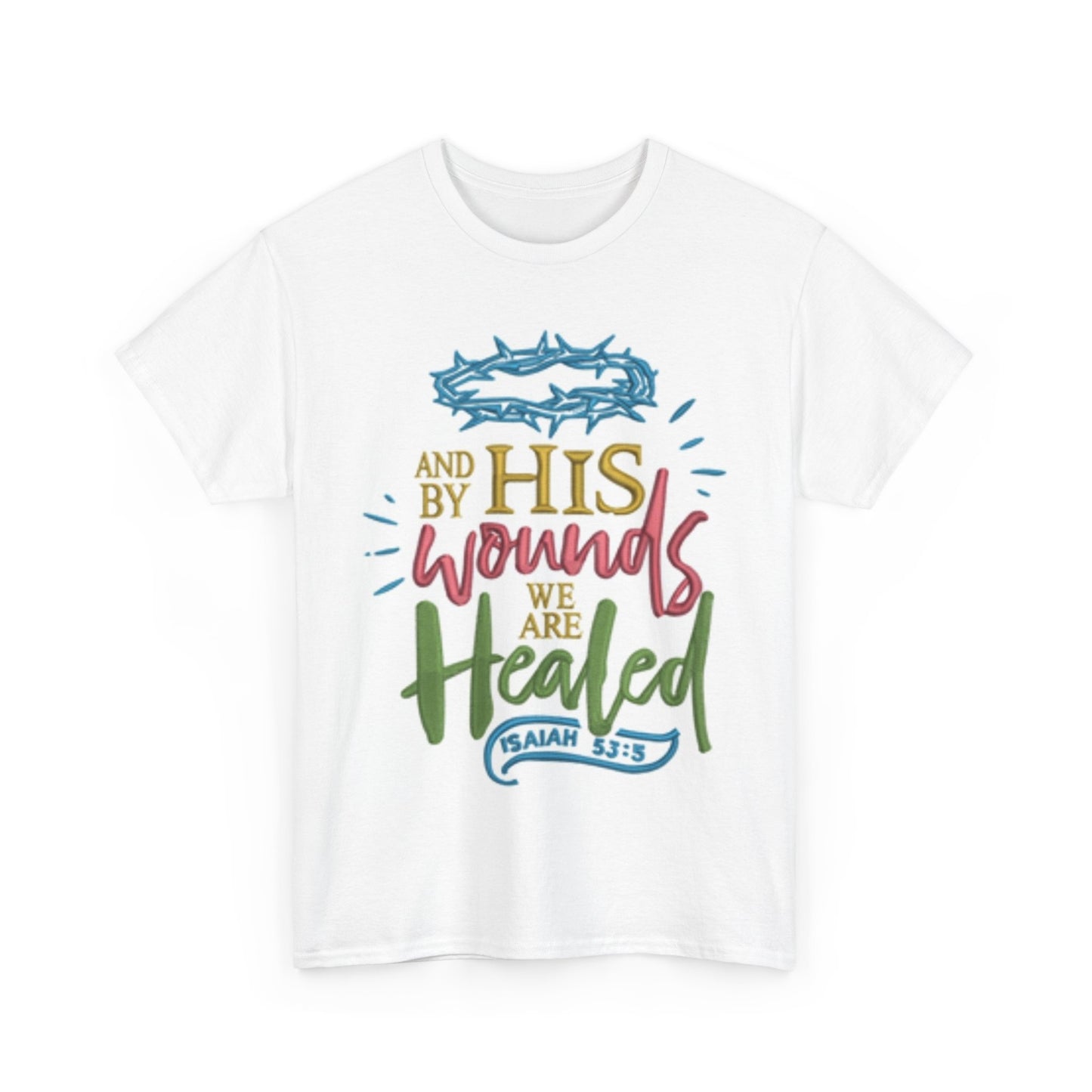 Christian Unisex Tee - 'By His Wounds We Are Healed' T-Shirt