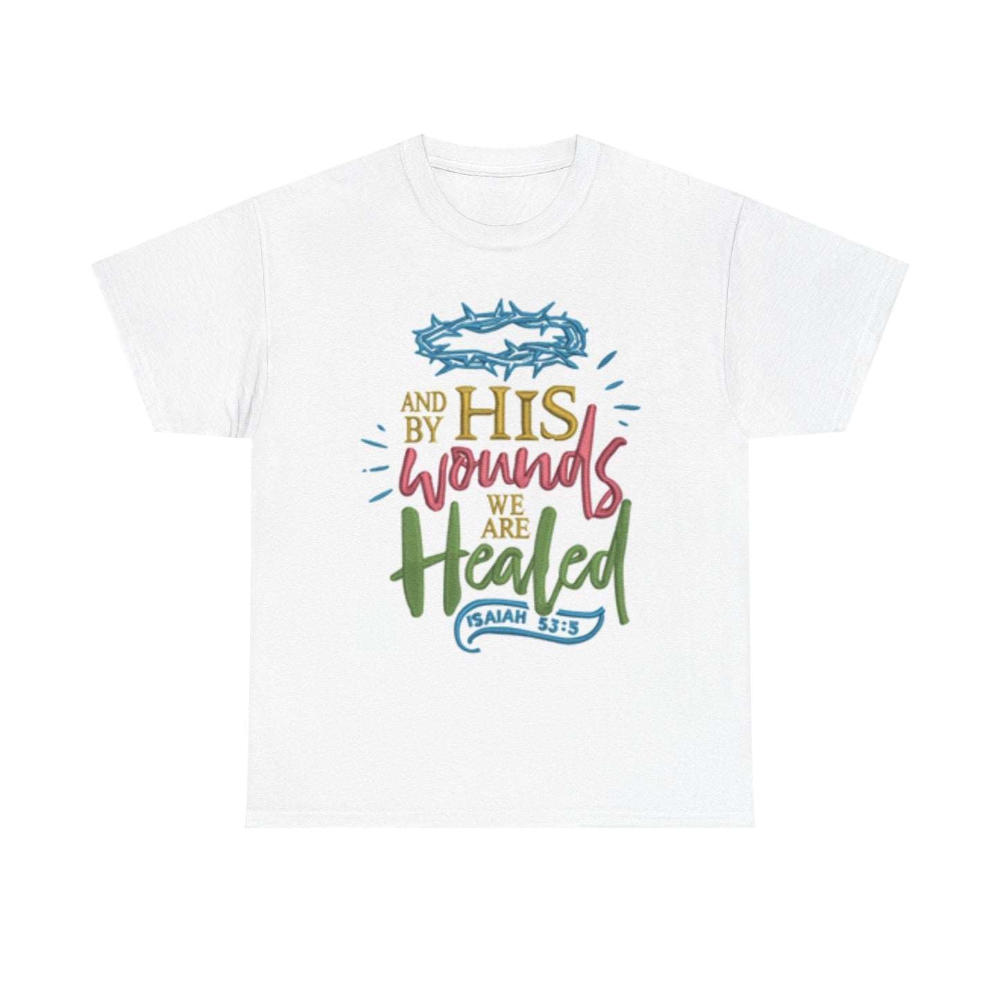 Christian Unisex Tee - 'By His Wounds We Are Healed' T-Shirt