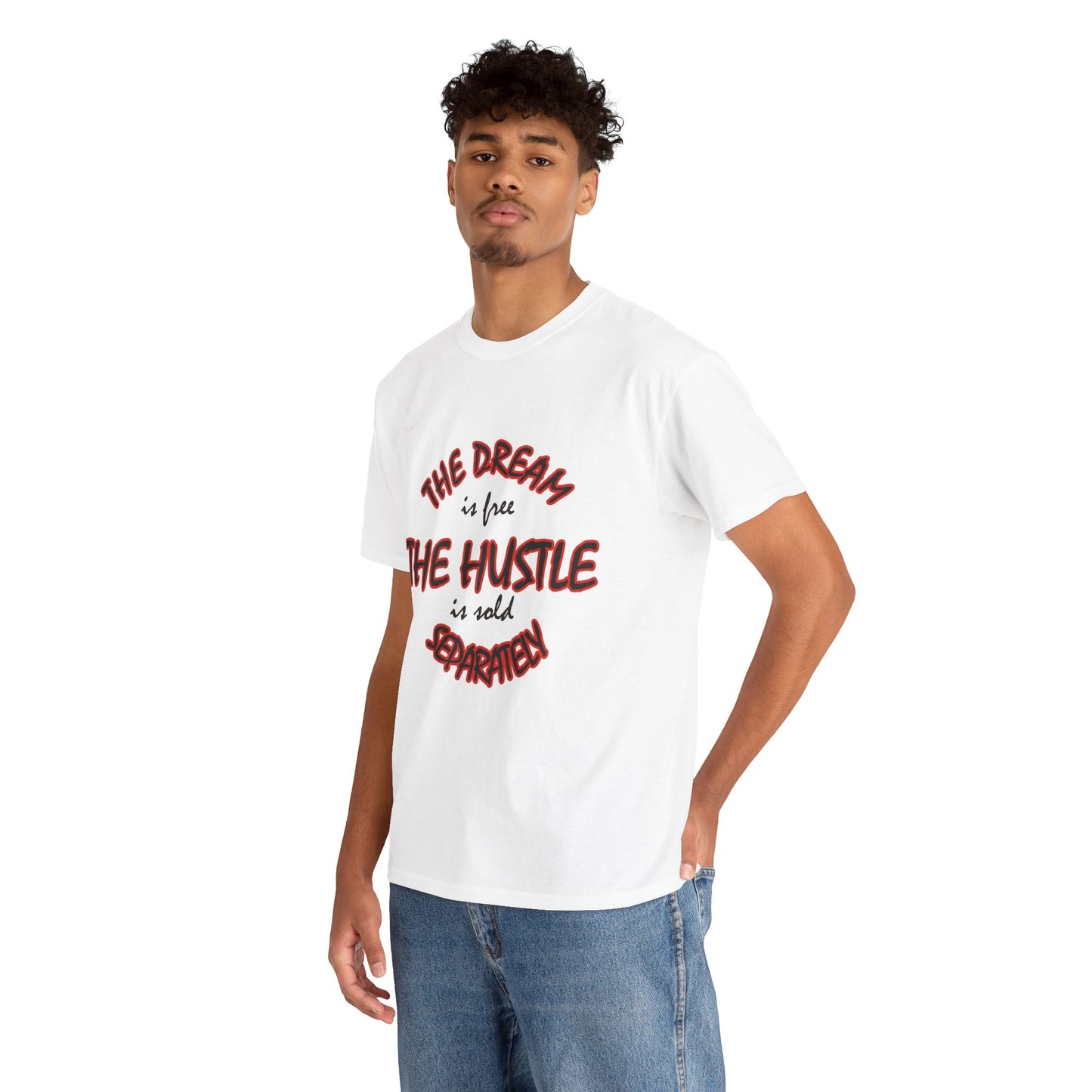 T-Shirt - The Dream Is Free But The Hustle Is Sold Separately Tee